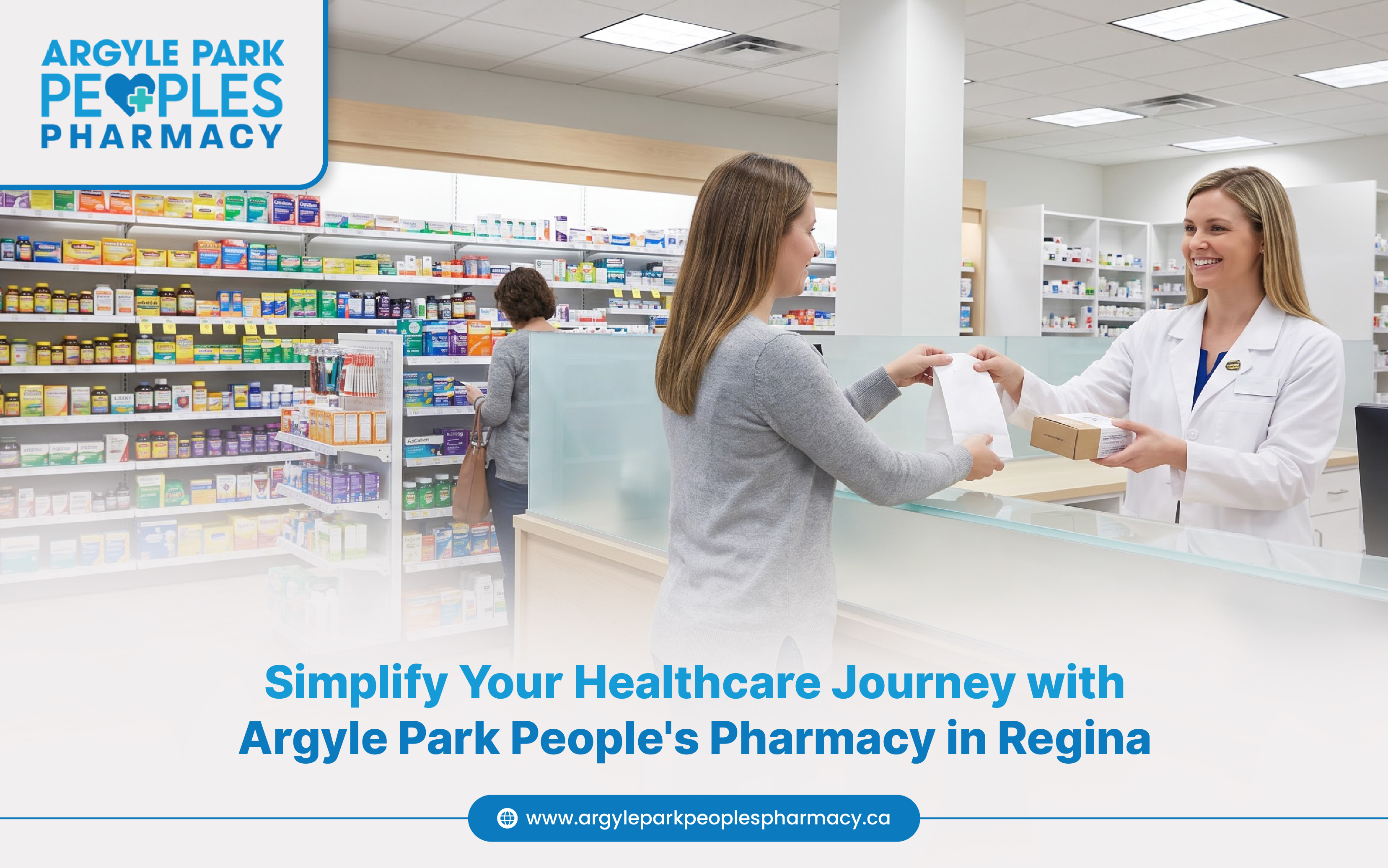Simplify Your Healthcare Journey with Argyle Park People’s Pharmacy in Regina
